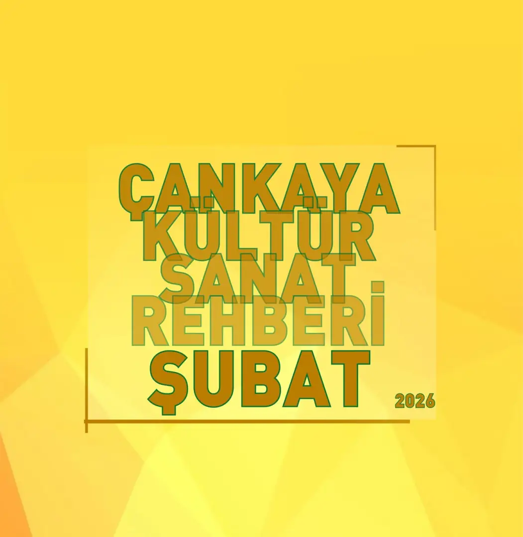 ŞUBAT 2026 KÜLTÜR SANAT REHBERİ