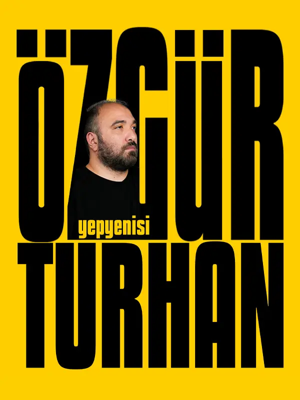 ÖZGÜR TURHAN YEPYENİSİ