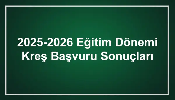 2025-2026 Eğitim Dönemi Kreş Başvuru Sonuçları haber görseli